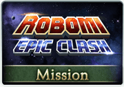 Mission Robomi Epic Clash 1.png