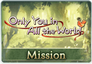 Mission Only You in All the World 1.png