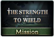 Mission The Strength to Wield 1.png