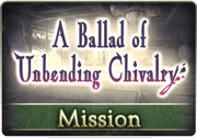 Mission A Ballad of Unbending Chivalry 1.png