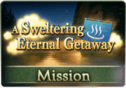 Mission A Sweltering Eternal Getaway 1.png