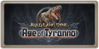 Auld Lang Syne: Age of Tyranno