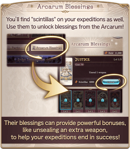 Arcarum Blessings: You'll find "scintillas" on your expeditions as well. Use them to unlock blessings from the Arcarum! Their blessings can provide powerful bonuses, like unsealing an extra weapon, to help your expeditions end in success!