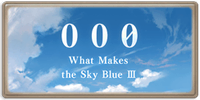 What Makes the Sky Blue III: 000
