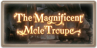 The Magnificent Mole Troupe