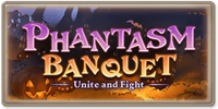 Phantasm Banquet: Unite and Fight