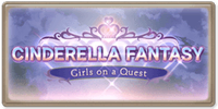 Cinderella Fantasy ~Girls on a Quest~
