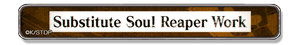Substitute Soul Reaper Work