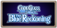 Code Geass: Lelouch of the Rebellion - The Blue Reckoning