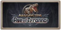 Auld Lang Syne: Age of Tyranno