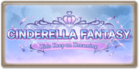 Cinderella Fantasy ~Girls Keep on Dreaming~