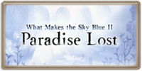 What Makes the Sky Blue II: Paradise Lost