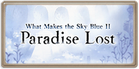 What Makes the Sky Blue II: Paradise Lost