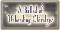 A Ballad of Unbending Chivalry