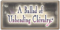 A Ballad of Unbending Chivalry