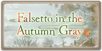 Falsetto in the Autumn Gray