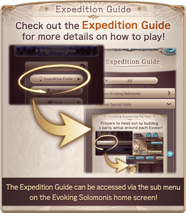 Expedition Guide: Check out the Expedition Guide for more details on how to play! The Expedition Guide can be accessed via the sub menu on the Evoking Solomonis home screen!